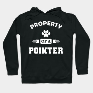 Pointer Dog - Property of a pointer Hoodie